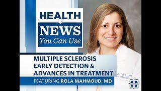 Health News You Can Use: Multiple Sclerosis Early Detection & Advances in Treatment