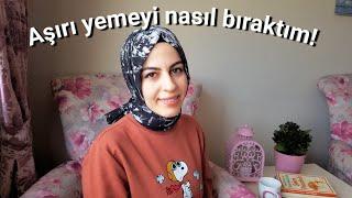 Aşırı Yemeyi Nasıl Bıraktım?Nasıl KİLO verdim?Bu yöntemle kilo verin‼️10 ETKİLİ MADDE