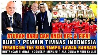  ATURAN BARU AFC & FIFA RUGIKAN INDONESIA 7 PEMAIN TERANC4M ABSEN KONTRA BAHRAIN KARENA HAL INI