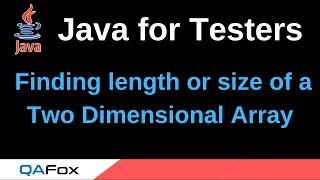 Java for Testers - Part 81 -  Length of a Two Dimensional Arrays