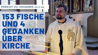 153 Fische und 4 Gedanken über Kirche. Predigt zu Johannes 21,1-4