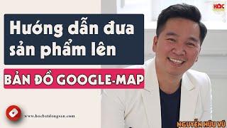 Hướng dẫn đưa sản phẩm lên bản đồ Google maps