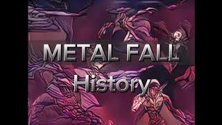 METAL FALL HISTORY