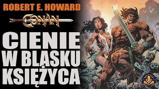 Robert E. Howard - Cienie w blasku księżyca [AUDIOBOOK PL]