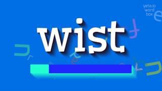 WIST - HOW TO PRONOUNCE WIST? #wist