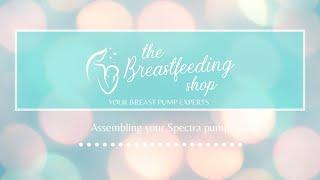 How to Assemble your Spectra Breast Pump | The Breastfeeding Shop