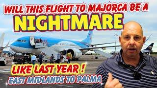 Will This Flight Be A NIGHTMARE Like Last Year with TUI - From East Midlands To Palma de Mallorca ?
