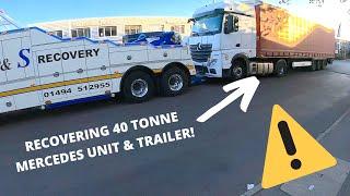 RECOVERING 40 TONNE MERCEDES UNIT & TRAILER!