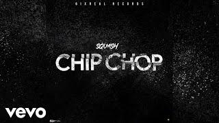 Squash - Chip Chop (Official Audio)