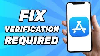How to Fix Verification Required on App Store 2024