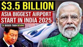 India’s Mega $3.5 Billion Project : Asia Biggest Airport Start in 2025 | Noida Airport | Jewar | UP