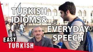 Turkish idioms and everyday speech | Easy Turkish 5