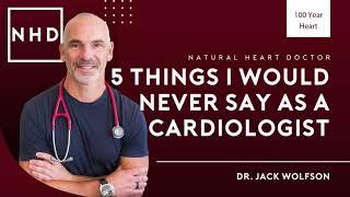 5 things I Would NEVER say as a Cardiologist