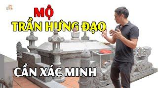 Nơi duy nhất ở VN xây mộ Trần Hưng Đạo là thật hay giả cần xác minh nhưng sự linh thiêng ai cũng tín