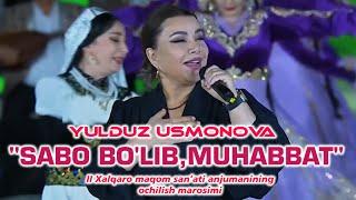 YULDUZ USMONOVA -SABO BO'LIB,MUHABBAT(II Xalqaro maqom san’ati anjumanining ochilish marosimi)#2024