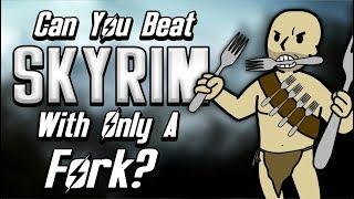 Can You Beat Skyrim With Only A Fork?