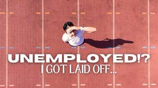 I GOT LAID OFF...