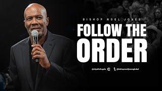 BISHOP NOEL JONES // FOLLOW THE ORDER // MAY 26, 2024