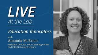 LIVE At the Lab with Amanda McBrien: Education Innovators