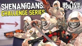 Shenanigans: Challenge Series (Black Squad)