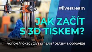 Jak začít s 3D tiskem? #živě  #livestream