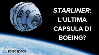 La storia di Starliner: l'ultima capsula spaziale che costruirà Boeing?