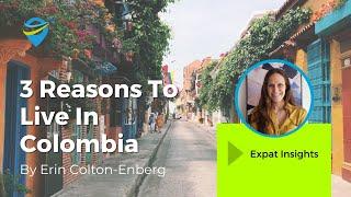 3 Reasons To Live In Colombia