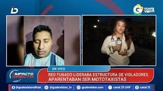 Reo fugado en Suchitepéquez lideraba estructura de violadores; operaban con un mototaxi