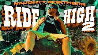 Ride High 2 | Naughty Northern (Official Music Video)