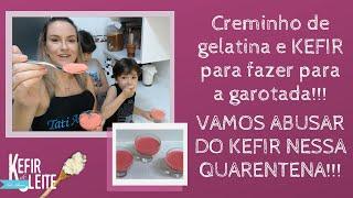 Creminho de Kefir - Vamos abusar do KEFIR nesta quarentena - Tati Alvares