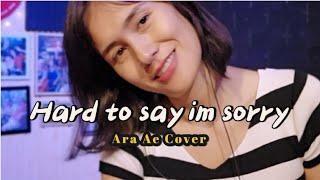 Hard to say im sorry - Ara Ae Cover