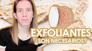 EXFOLIANTES ¿Son necesarios? ¿Cómo funcionan?