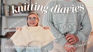 my first test knit & the end of #SaltyDaysKAL ️ unraveled knitting podcast ep 06