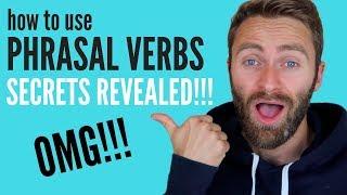 How To Use Phrasal Verbs | Secrets Revealed!!!