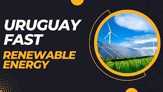 Uruguay's Green Revolution: A Global Blueprint for Sustainability