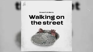 Green71 & Mario - Walking on the street