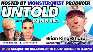 Sasquatch UNLEASHED: The Truth Behind The Legend with Brian King-Sharp | Untold Radio AM #211