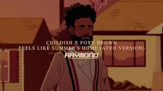 Childish x Foxy - Feels Like Summer's Home (RAYMOND's Afro Version)