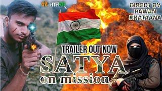 SATYA ON MISSION | TRAILER | PAWAN KHATAANA | AJAY GURJAR | PK FILMS |