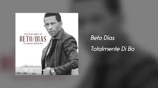 Beto Dias - Totalmente Di Bo [Áudio]