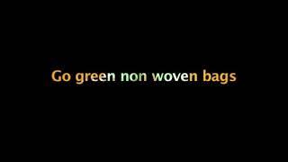 Go green non Woven bags