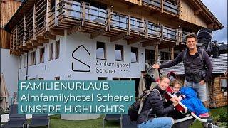 Familienblogger im Almfamilyhotel Scherer - Highlights aus dem Urlaub in Obertilliach/Osttirol