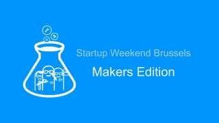 Startup Weekend Brussels: Makers Edition (teaser)