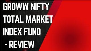 Groww Nifty Total Market Index Fund Review