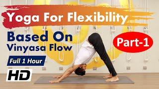 Full 1 Hour Yoga For Flexibility - Vinyasa Flow Part-1 | Beginner To Intermediate Yoga | Yograja