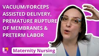 Vacuum/Forceps Assisted Delivery, Premature Rupture of Membranes, Preterm Labor | @LevelUpRN