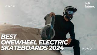 Best OneWheel Electric Skateboards 2024  BEST ONEWHEEL SKATEBOARD IN THE WORLD