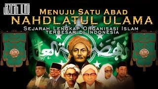 Sejarah Nahdlatul Ulama TERLENGKAP | Berdirinya NU sebagai Organisasi Islam terbesar di Indonesia