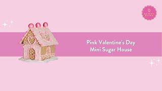 Pink Mini Valentine's Day Sugar House Tutorial