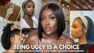 Being Ugly is a Choice-How to always look PRETTY & POLISHED without going BROKE *5 TIPS*FT Vooglam